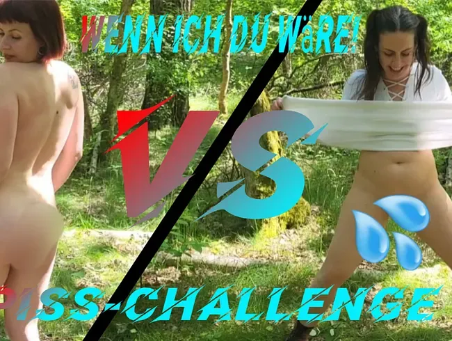 Wenn ich du wäre! Piss-Challenge