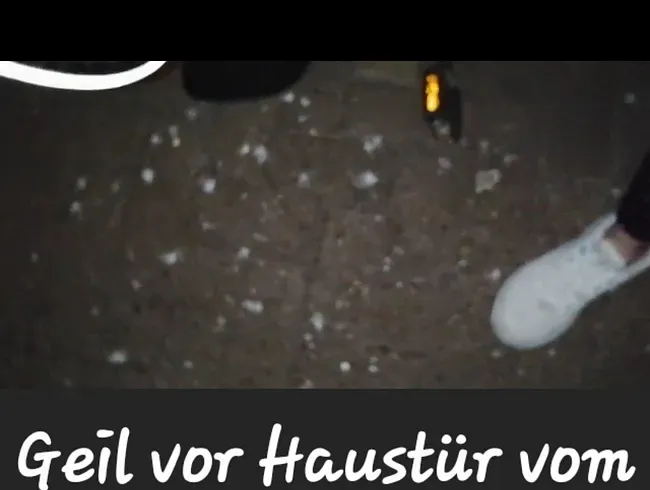 Geil vor Haustür vom bekannten gepisst