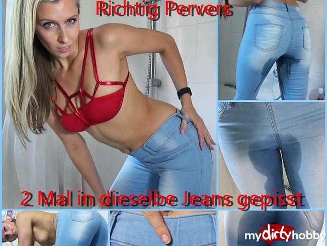 Richtig Pervers - 2 Mal in dieselbe Jeans gepisst