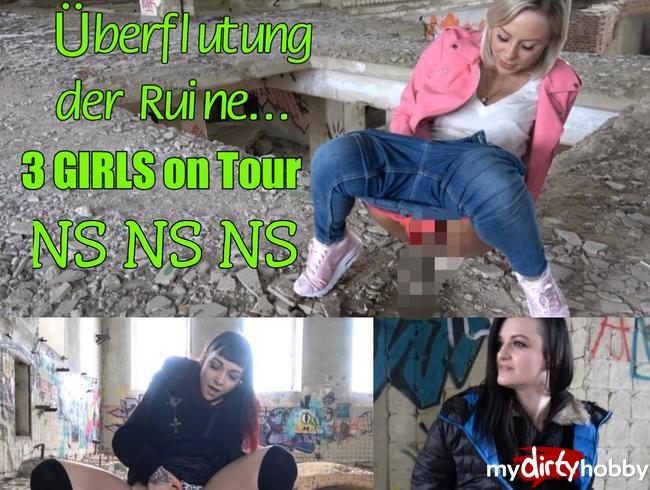 Ruine überflutet! 3 GIRLS on Tour! NS !!!