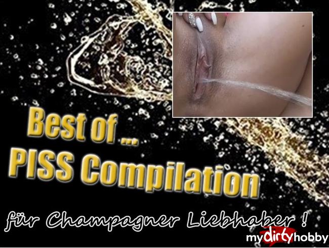Best of...  PISS Compilation - für Champagner Liebhaber!