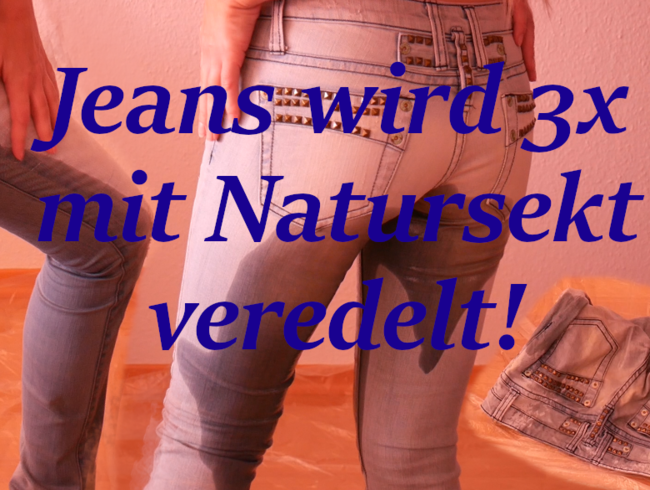 Jeans wird 3x mit Natursekt veredelt!