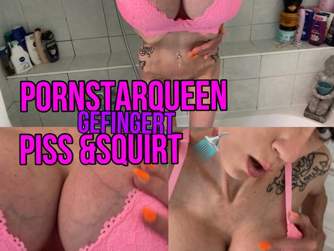Pornstarqueen Gefingert ,Squirt &piss